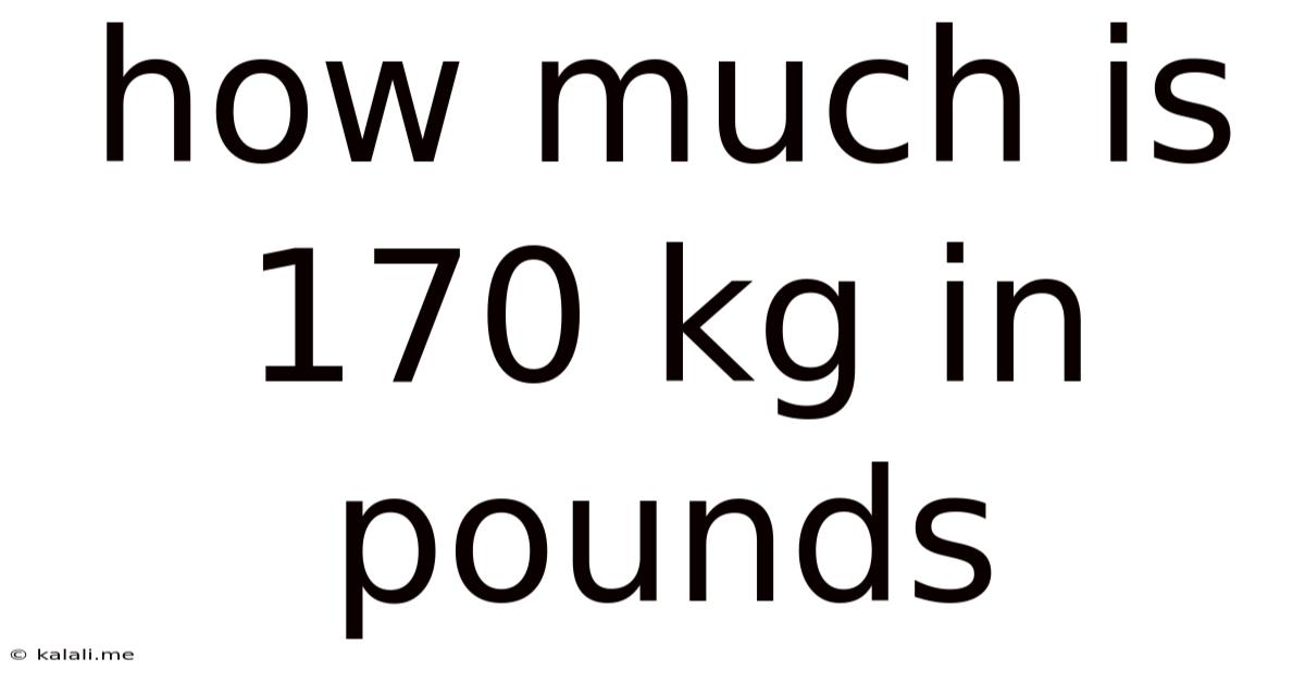 How Much Is 170 Kg In Pounds