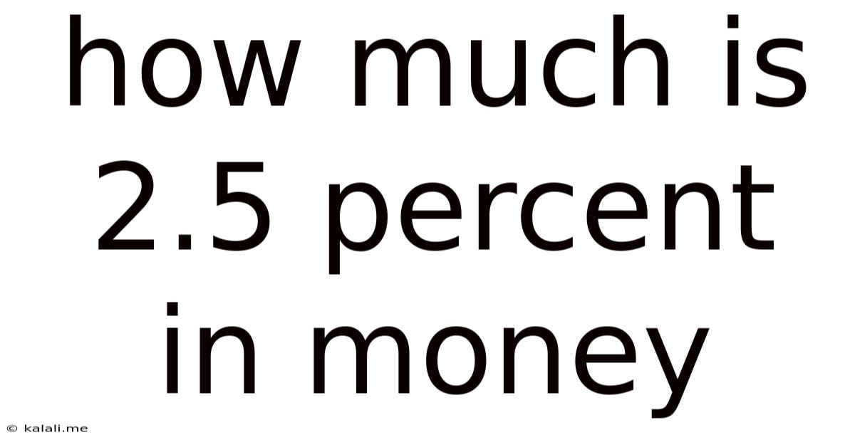 How Much Is 2.5 Percent In Money
