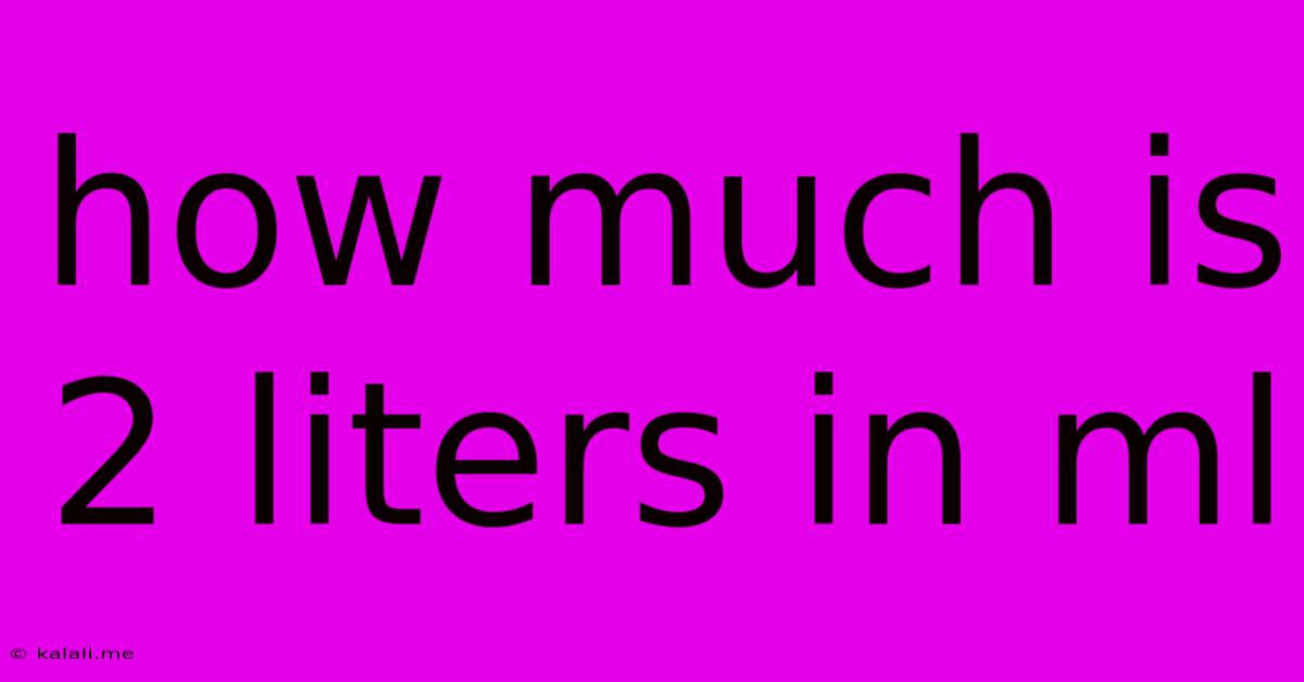How Much Is 2 Liters In Ml