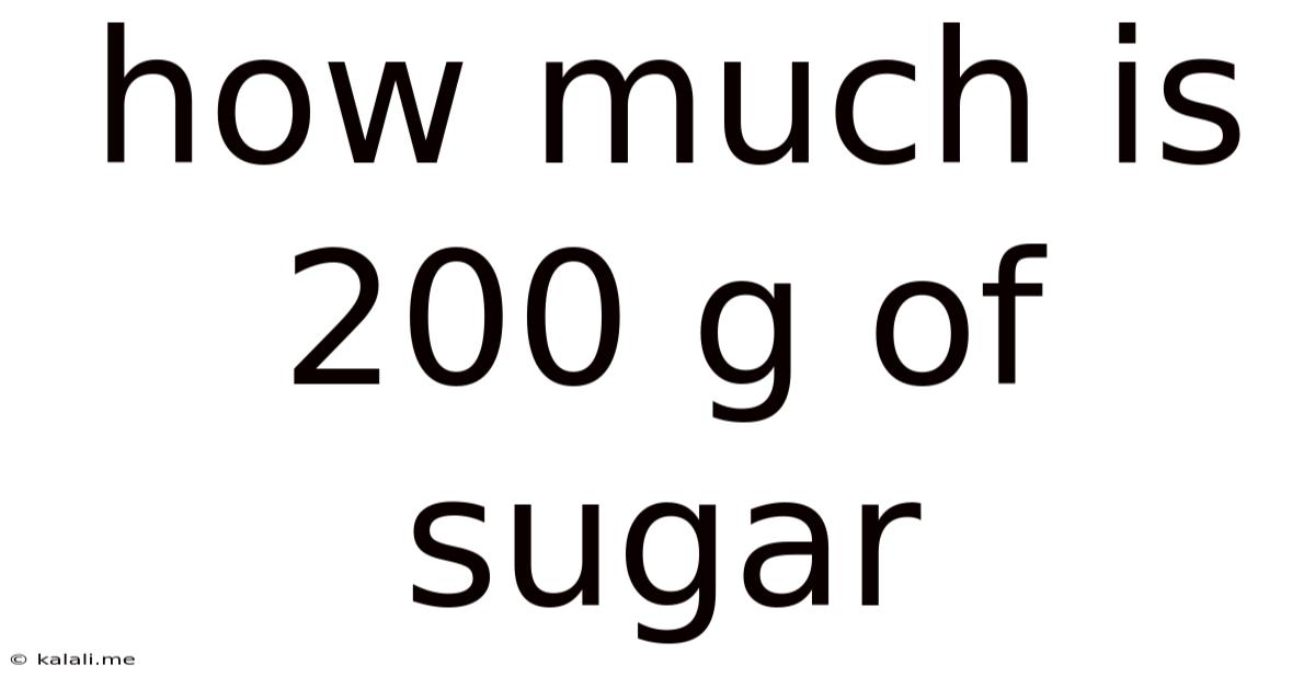 How Much Is 200 G Of Sugar