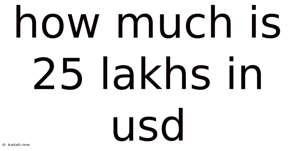 How Much Is 25 Lakhs In Usd