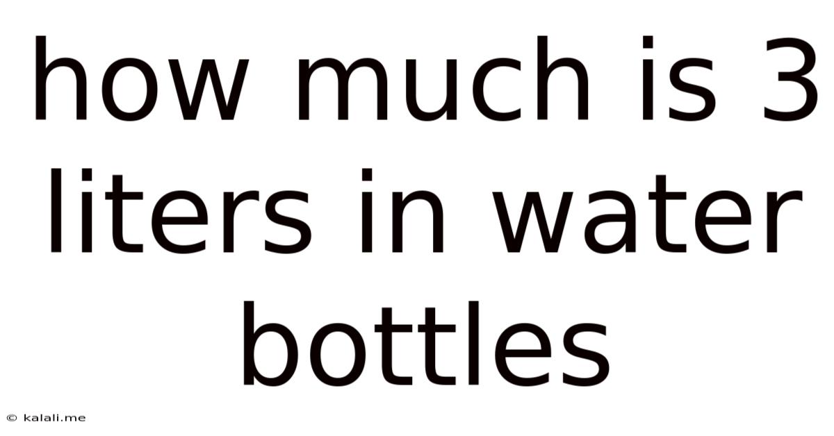 How Much Is 3 Liters In Water Bottles