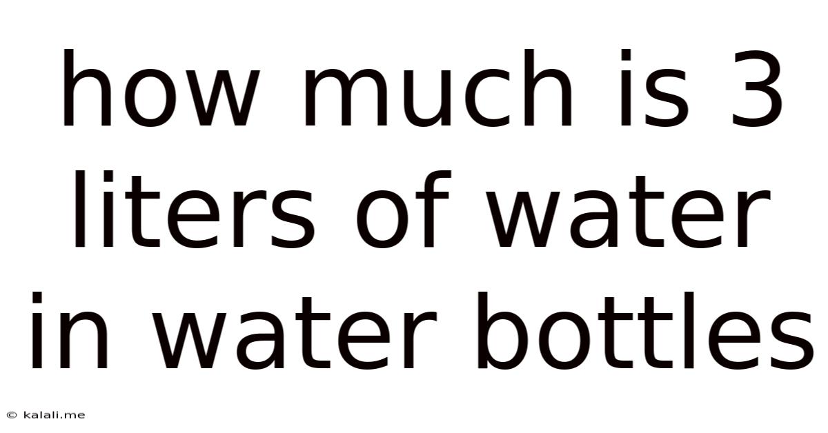How Much Is 3 Liters Of Water In Water Bottles