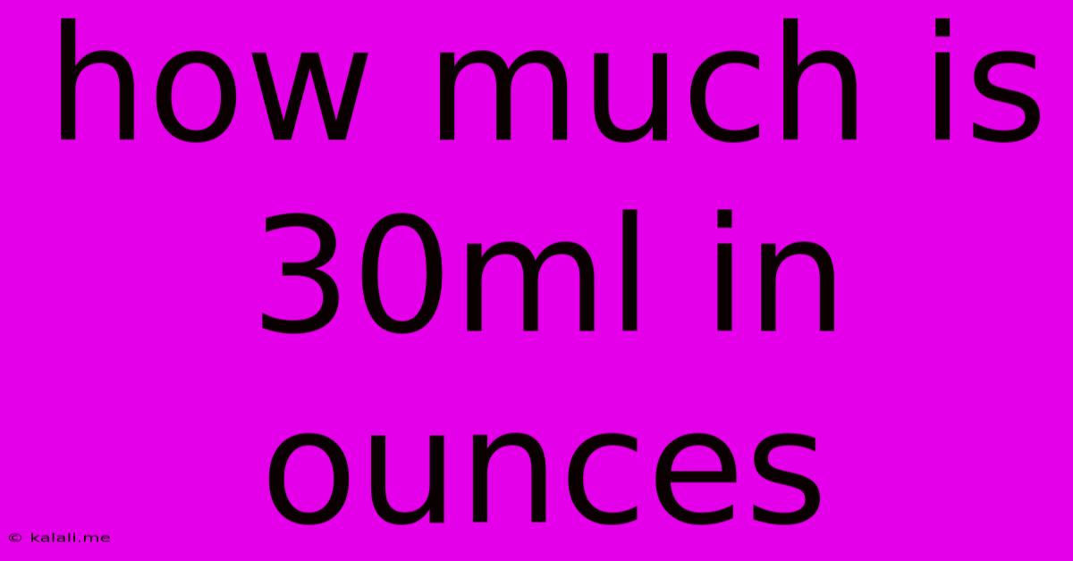 How Much Is 30ml In Ounces