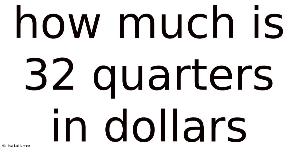 How Much Is 32 Quarters In Dollars