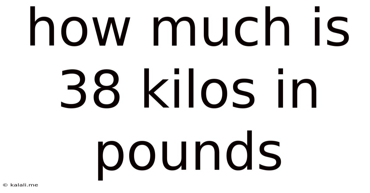 How Much Is 38 Kilos In Pounds