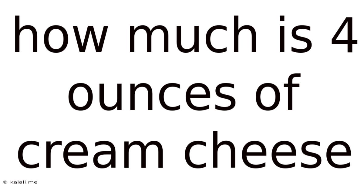How Much Is 4 Ounces Of Cream Cheese