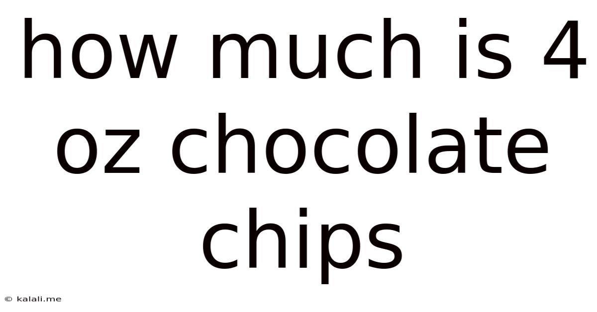 How Much Is 4 Oz Chocolate Chips