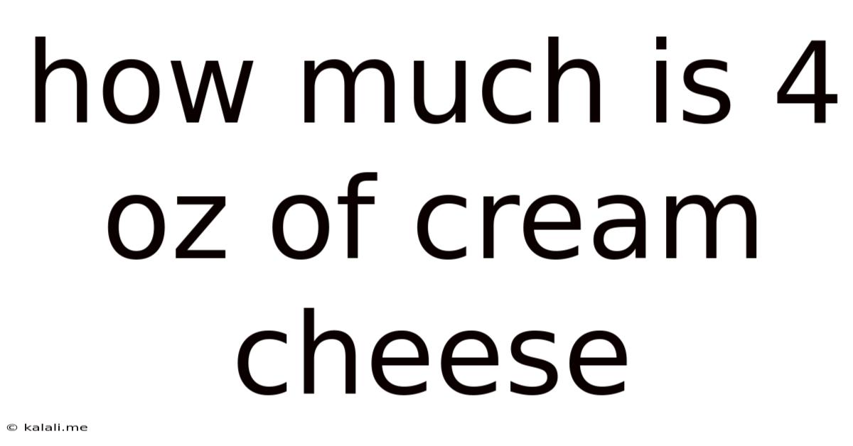 How Much Is 4 Oz Of Cream Cheese
