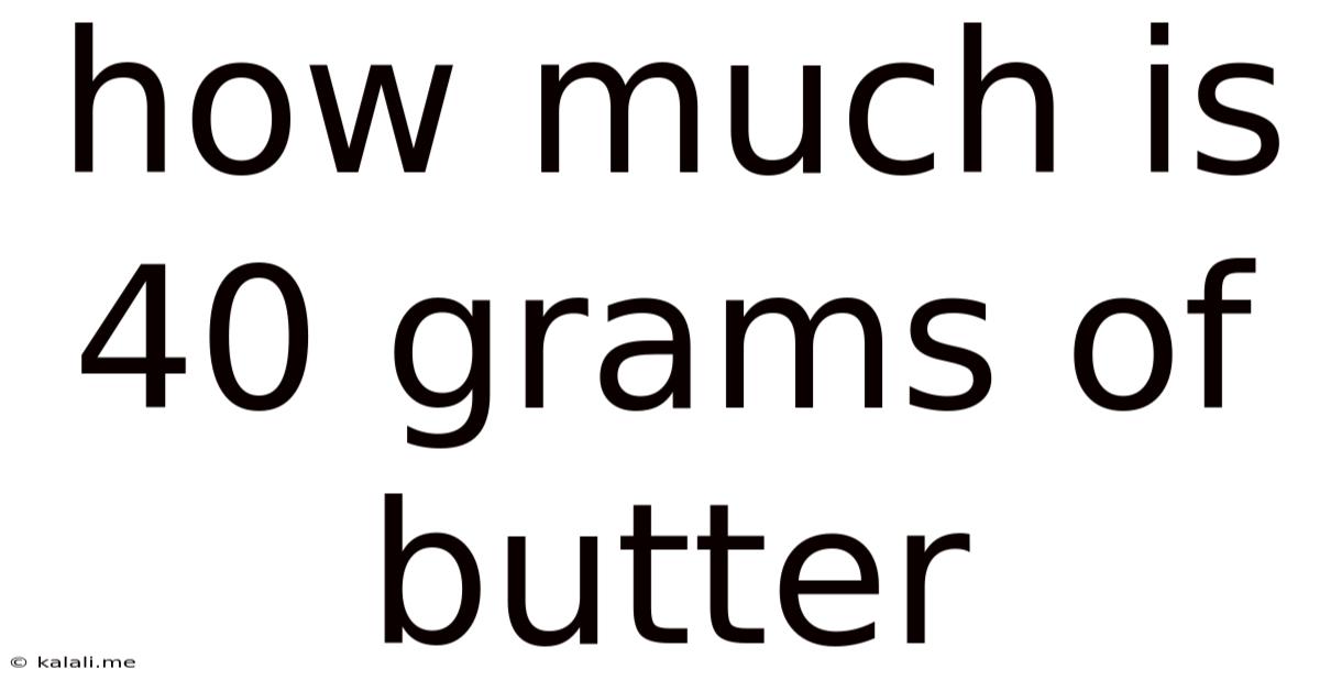 How Much Is 40 Grams Of Butter