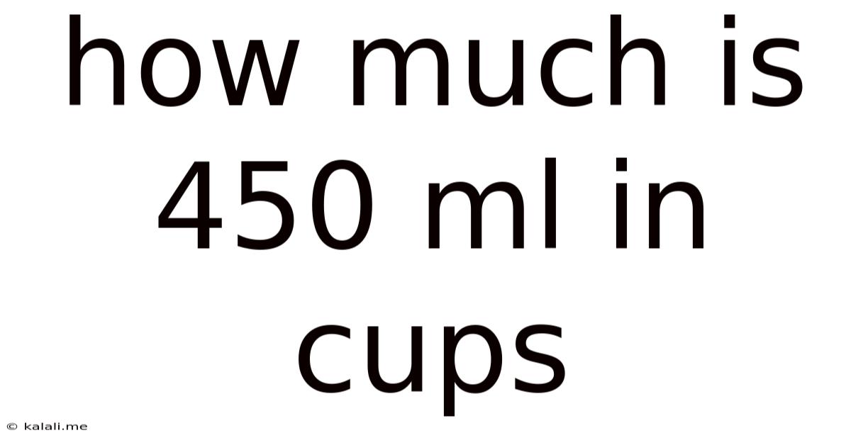 How Much Is 450 Ml In Cups