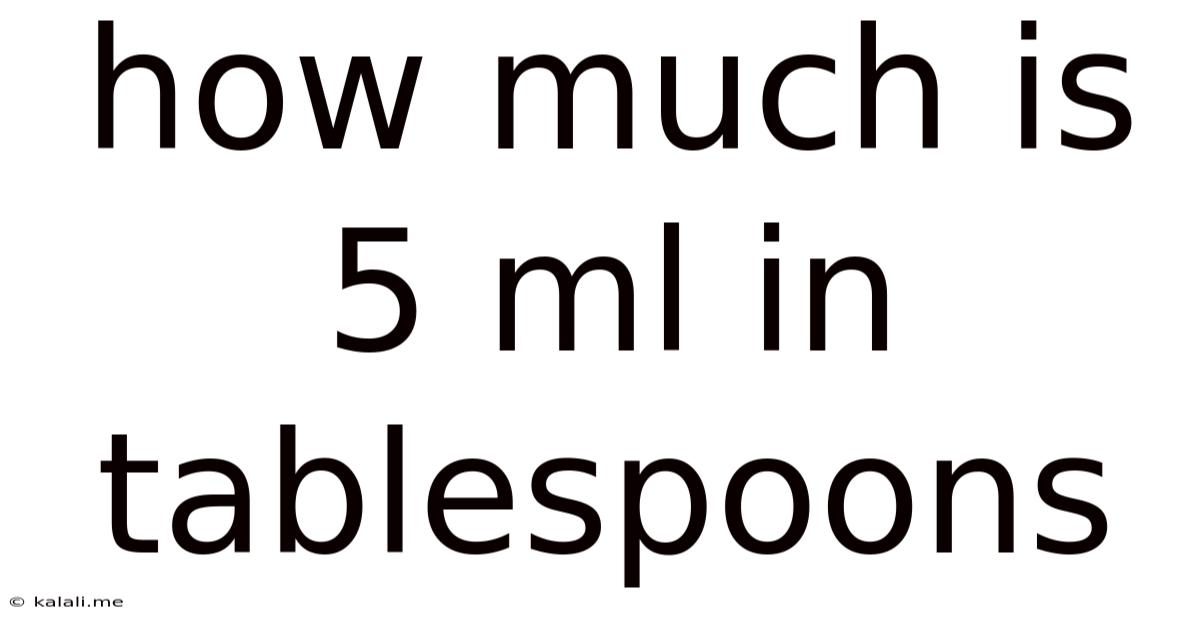 How Much Is 5 Ml In Tablespoons