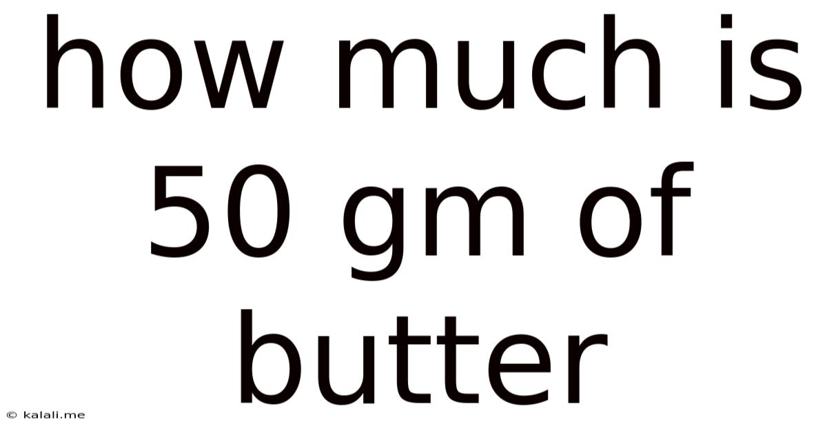 How Much Is 50 Gm Of Butter