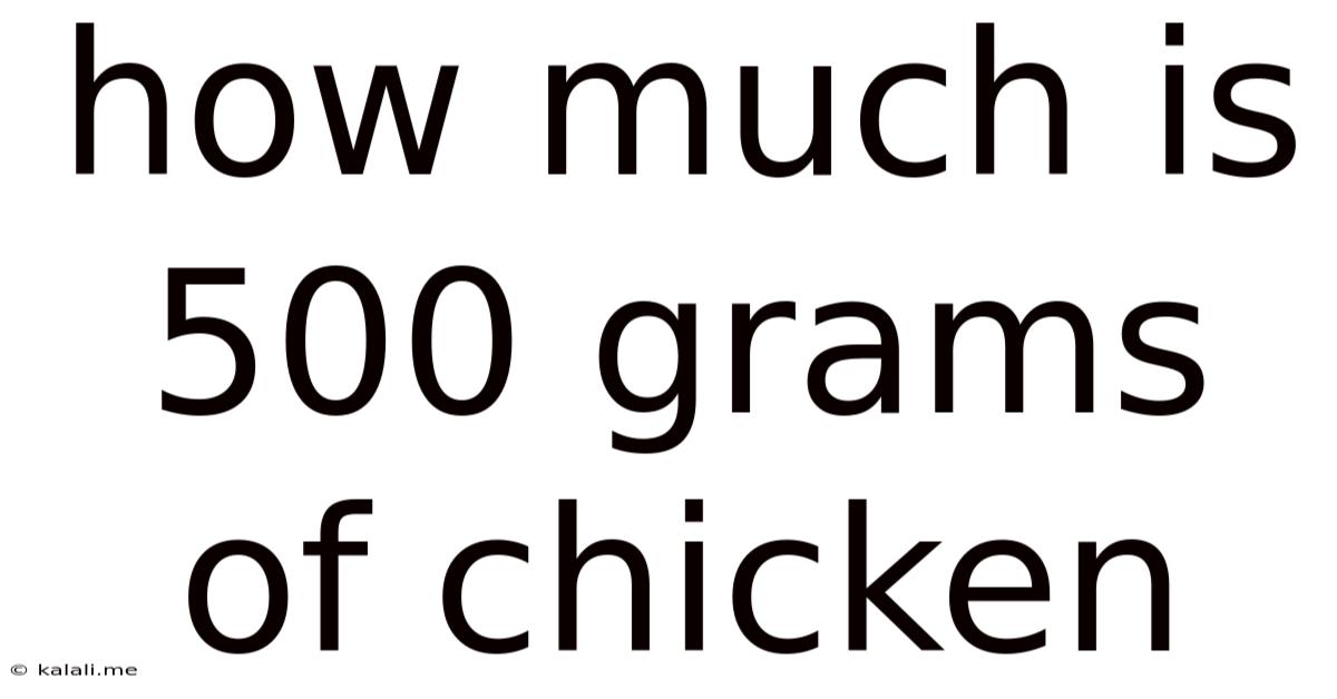 How Much Is 500 Grams Of Chicken