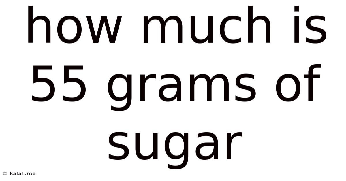 How Much Is 55 Grams Of Sugar