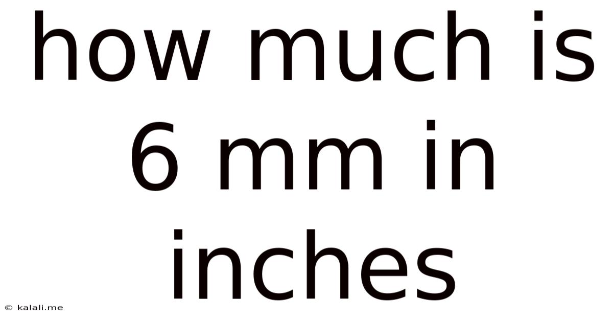 How Much Is 6 Mm In Inches
