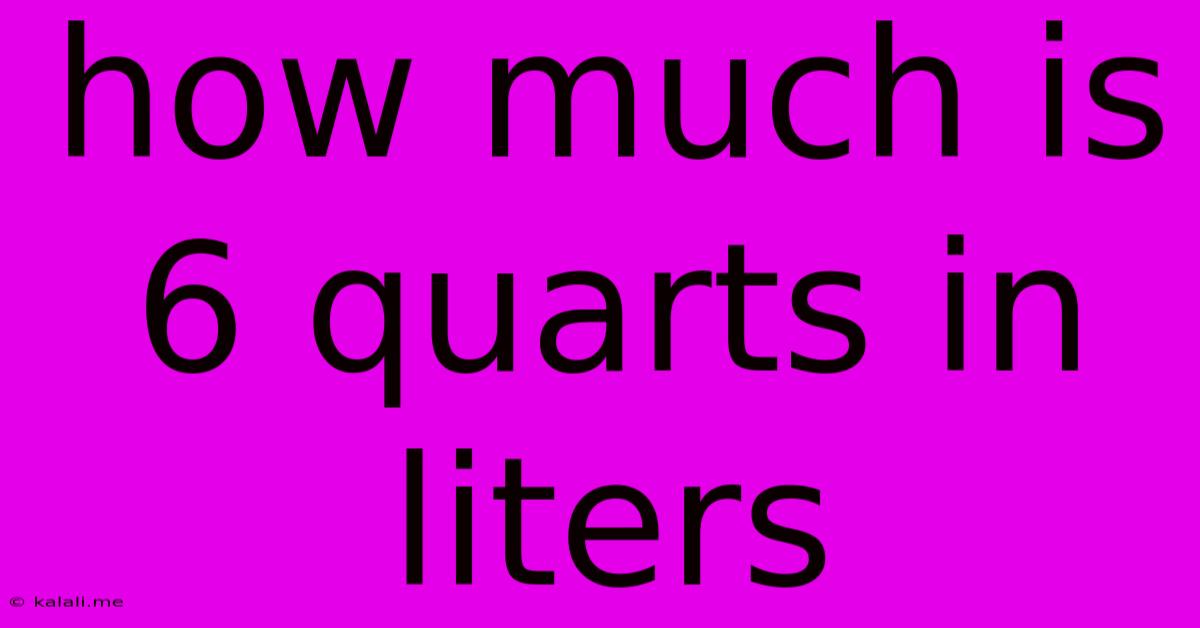 How Much Is 6 Quarts In Liters