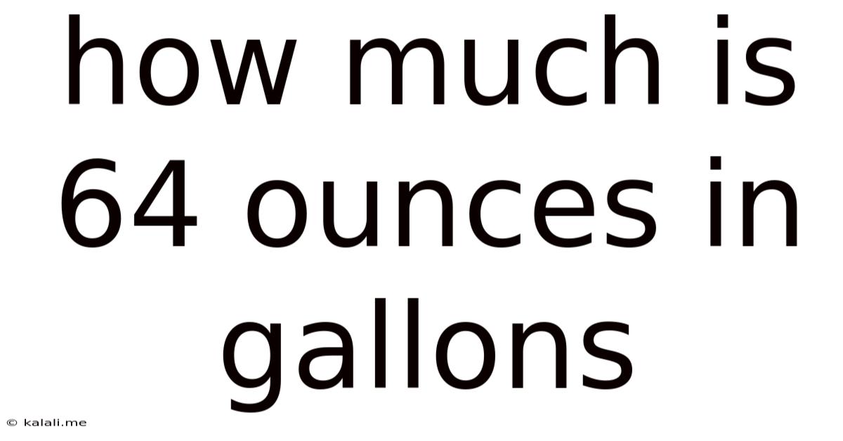 How Much Is 64 Ounces In Gallons