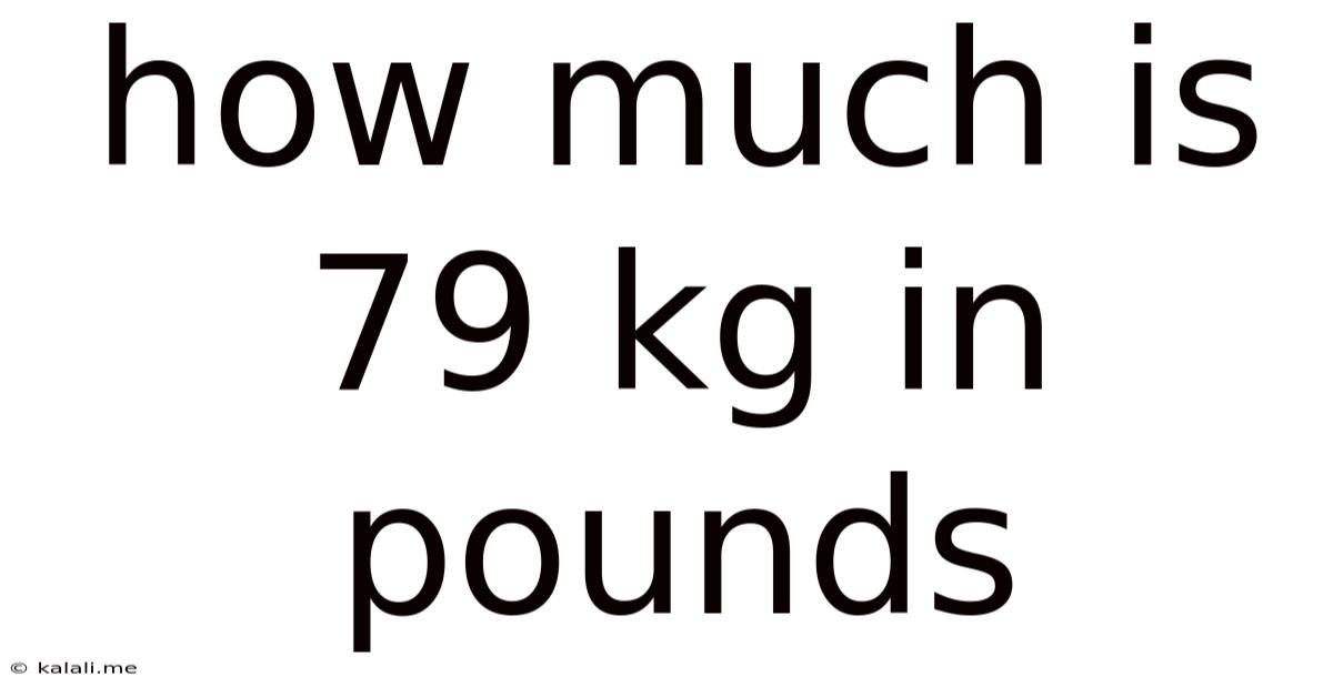 How Much Is 79 Kg In Pounds