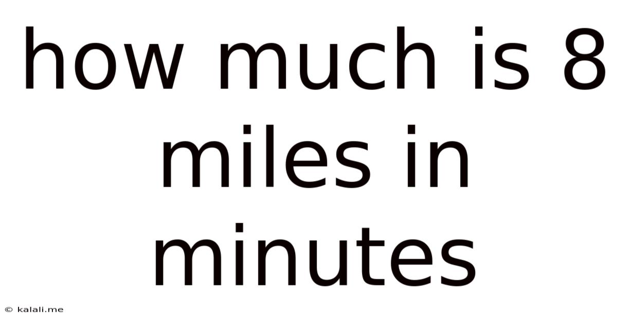 How Much Is 8 Miles In Minutes