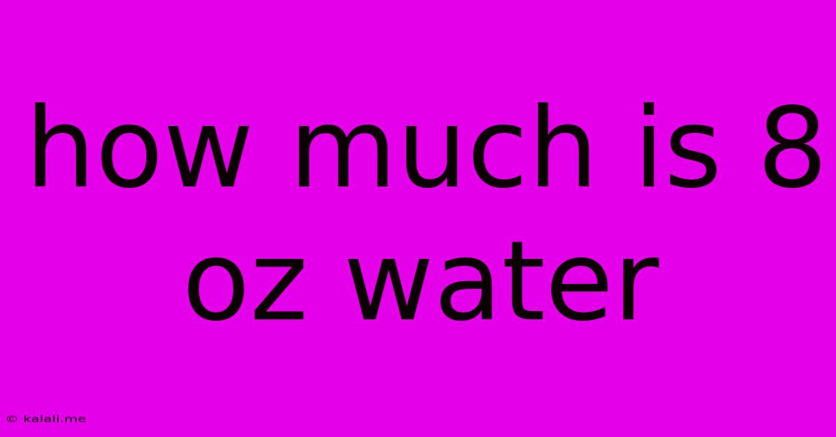 How Much Is 8 Oz Water
