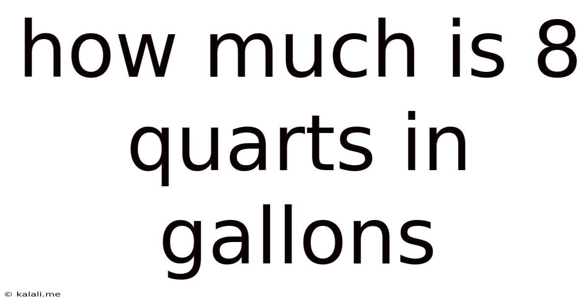 How Much Is 8 Quarts In Gallons