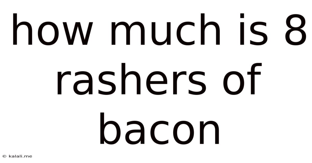How Much Is 8 Rashers Of Bacon