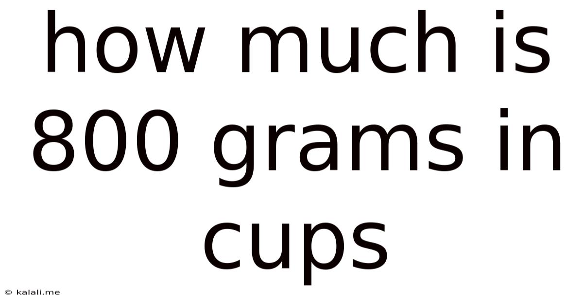 How Much Is 800 Grams In Cups