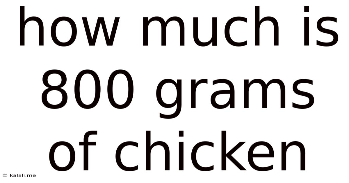 How Much Is 800 Grams Of Chicken