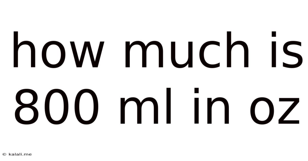 How Much Is 800 Ml In Oz
