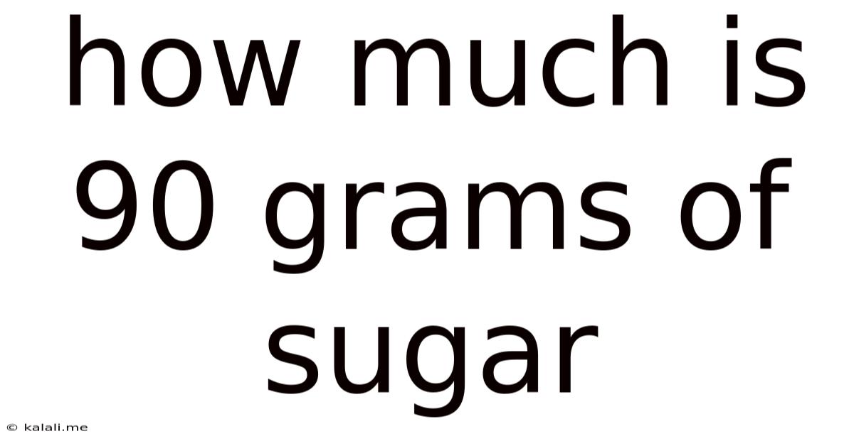 How Much Is 90 Grams Of Sugar