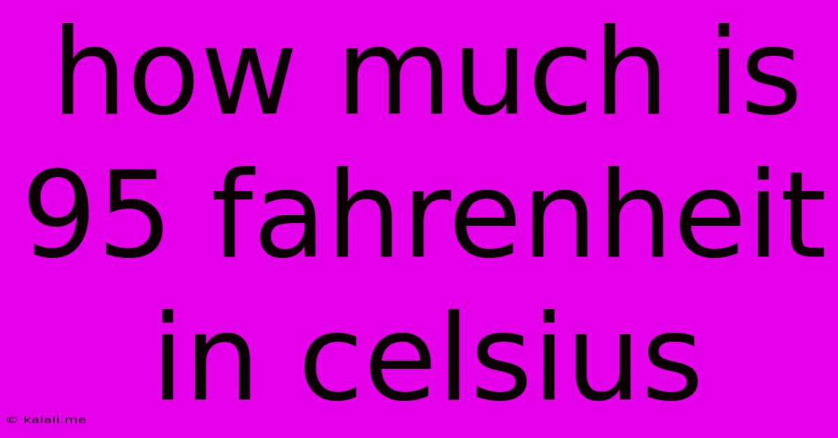 How Much Is 95 Fahrenheit In Celsius