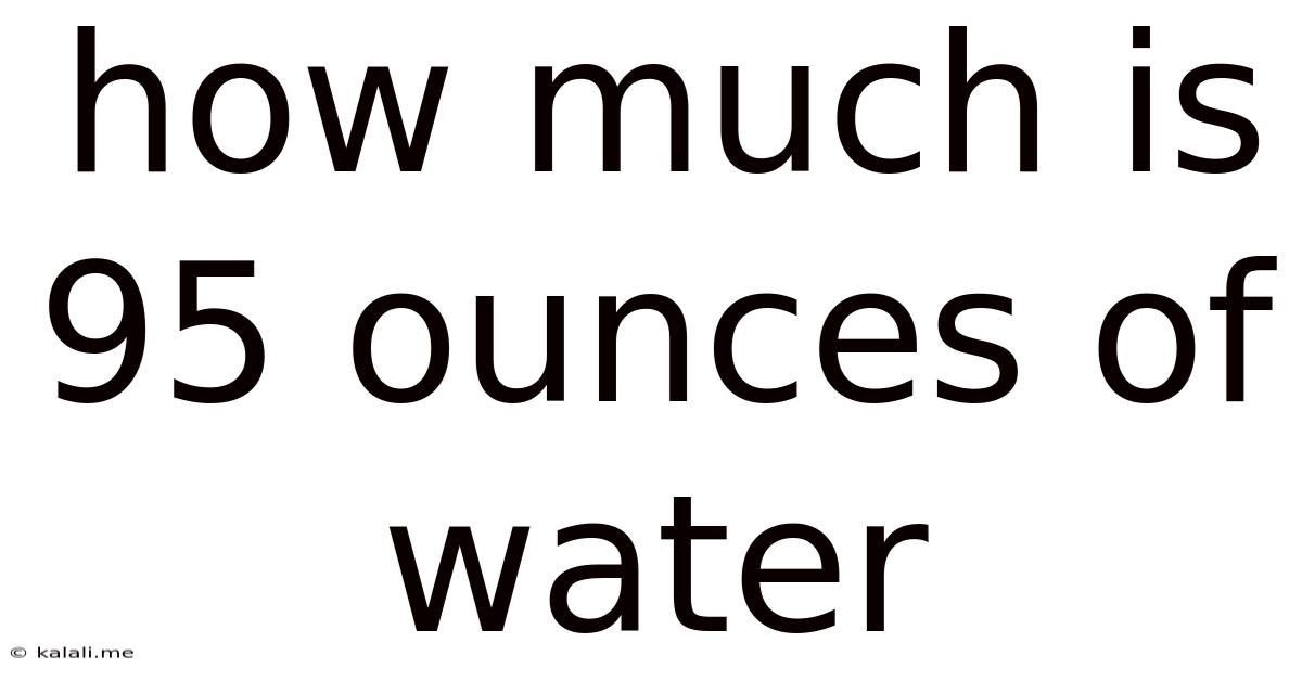 How Much Is 95 Ounces Of Water