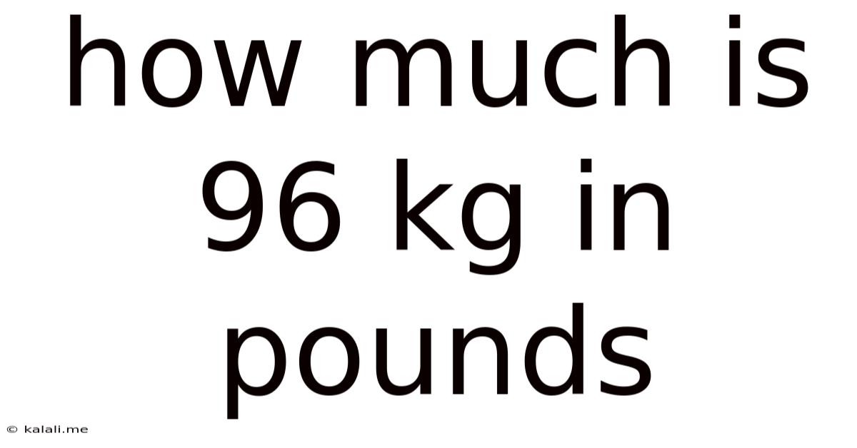 How Much Is 96 Kg In Pounds