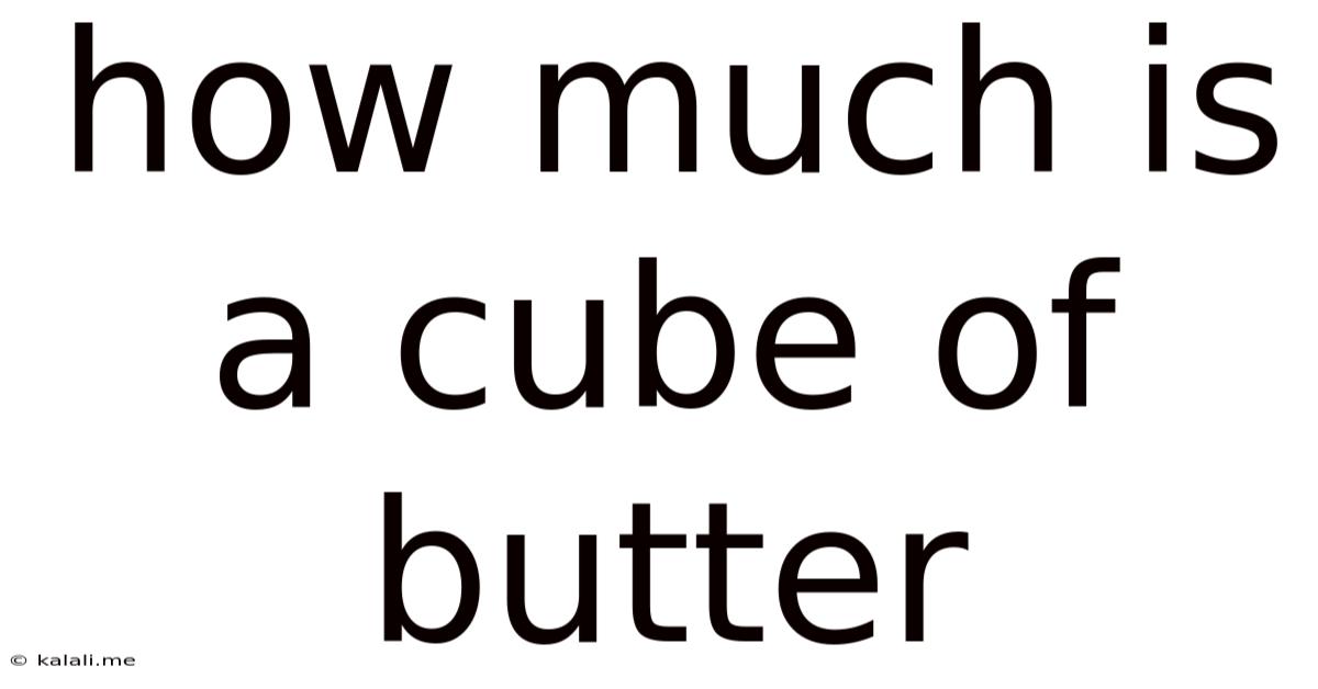How Much Is A Cube Of Butter