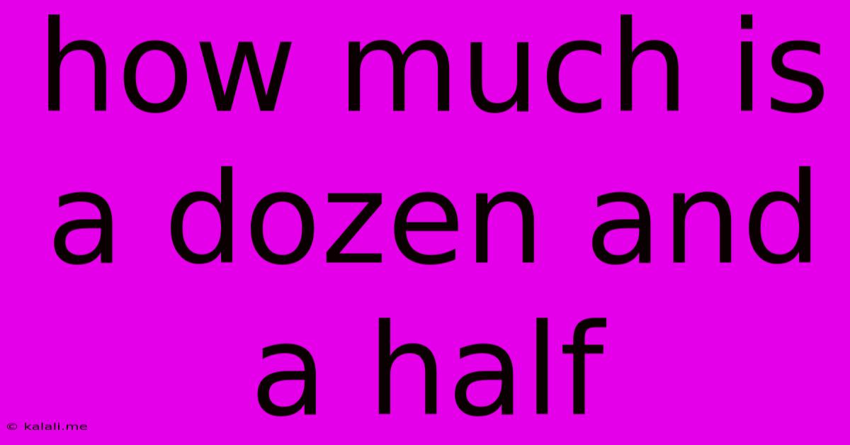 How Much Is A Dozen And A Half