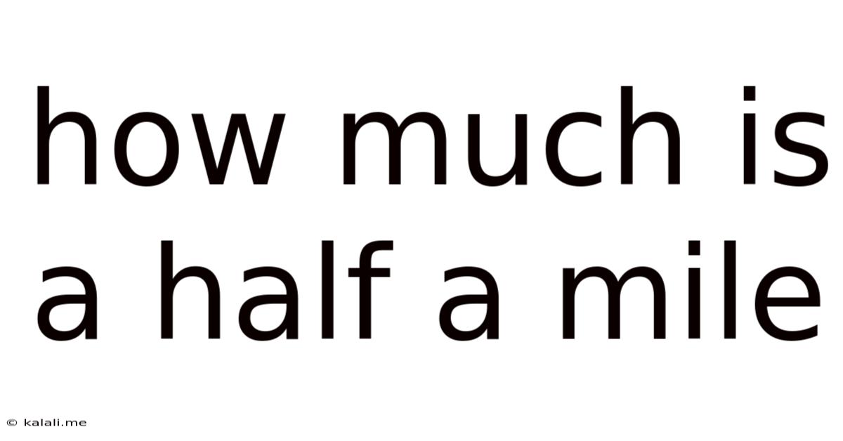 How Much Is A Half A Mile