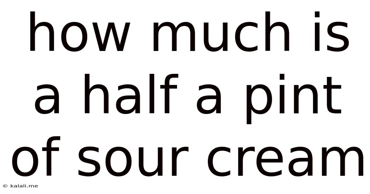 How Much Is A Half A Pint Of Sour Cream