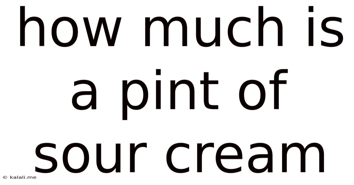 How Much Is A Pint Of Sour Cream