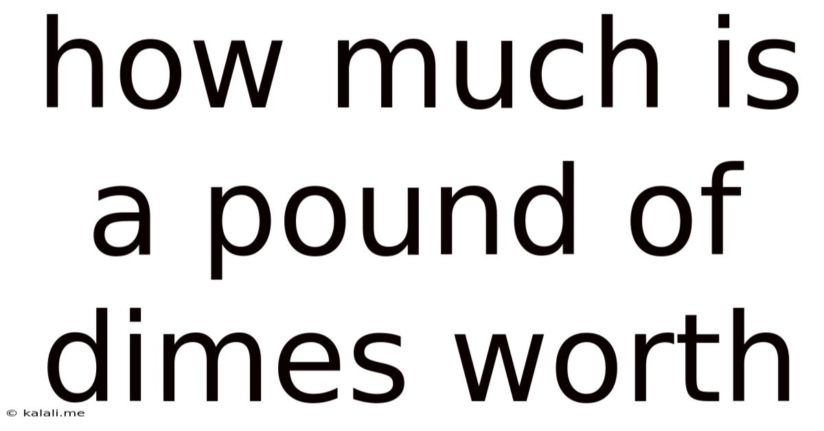 How Much Is A Pound Of Dimes Worth