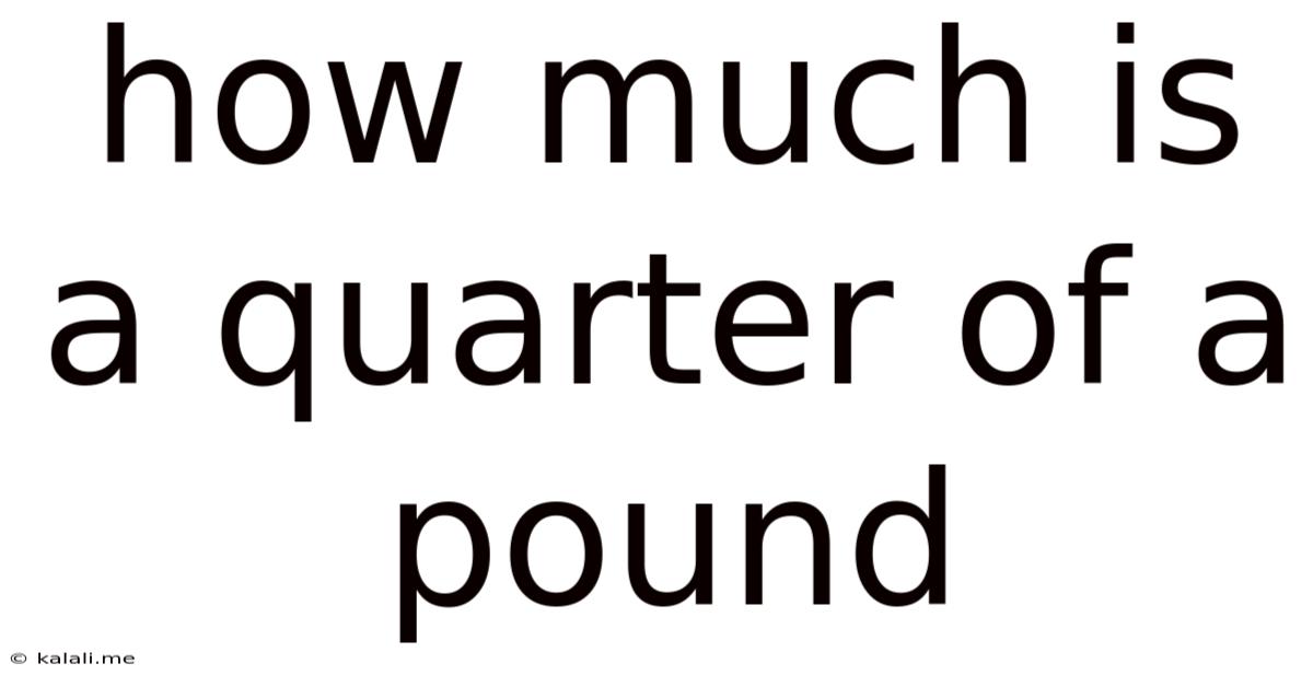 How Much Is A Quarter Of A Pound