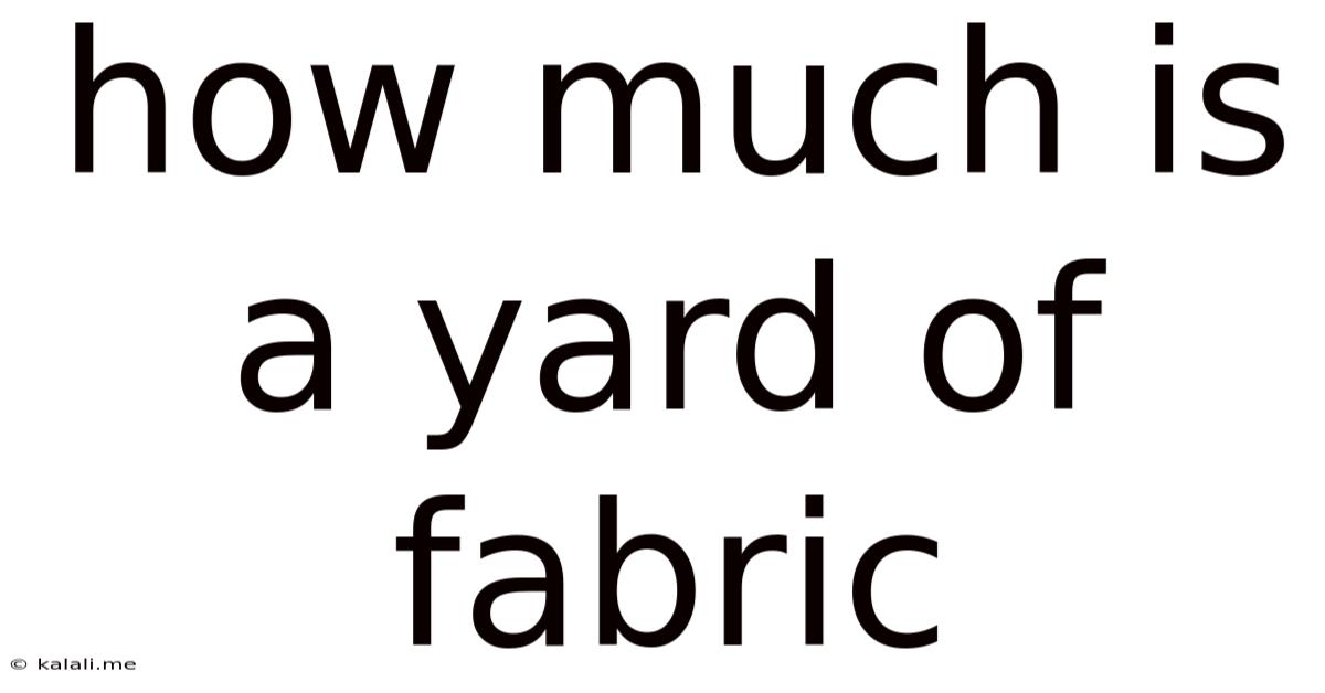 How Much Is A Yard Of Fabric