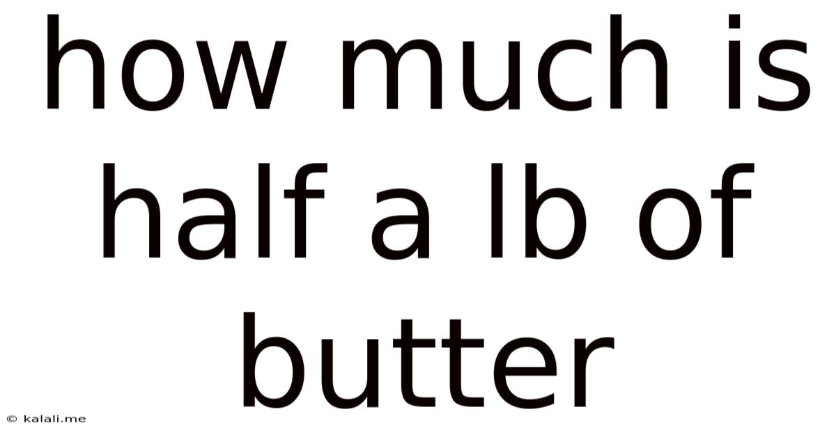 How Much Is Half A Lb Of Butter