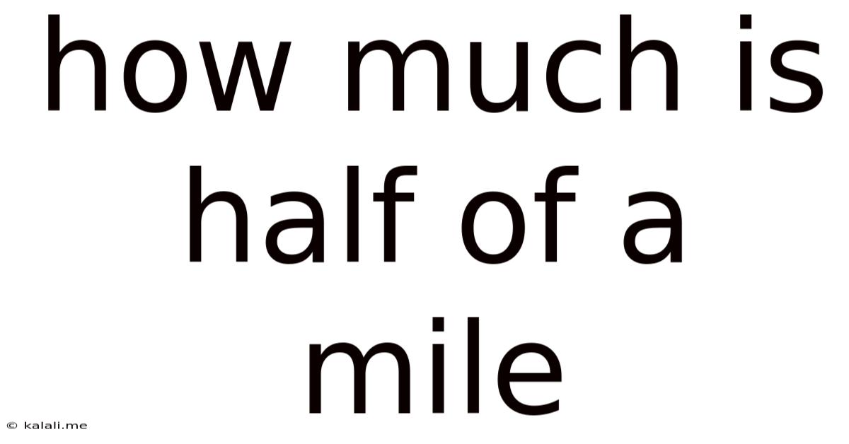 How Much Is Half Of A Mile