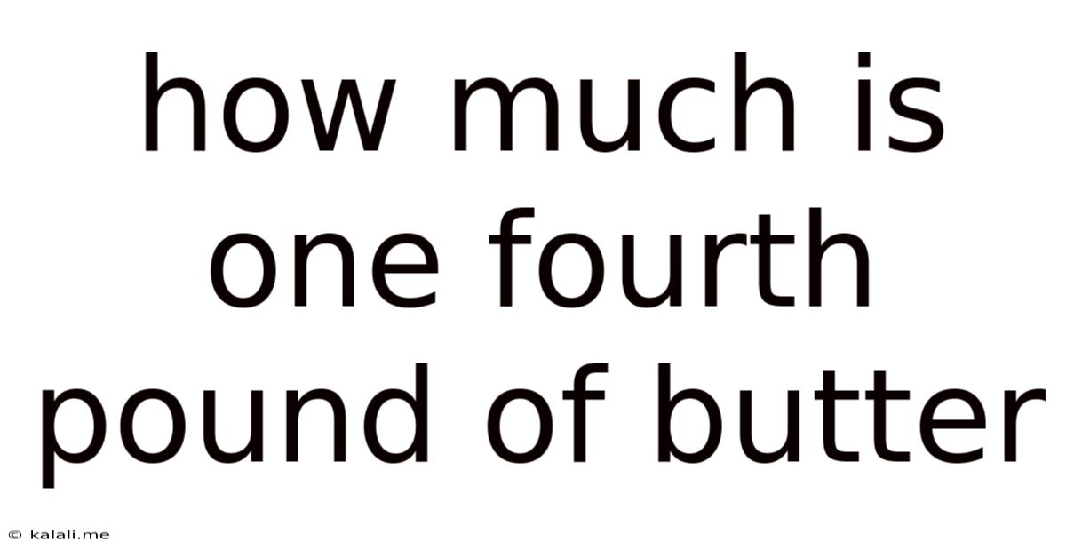 How Much Is One Fourth Pound Of Butter