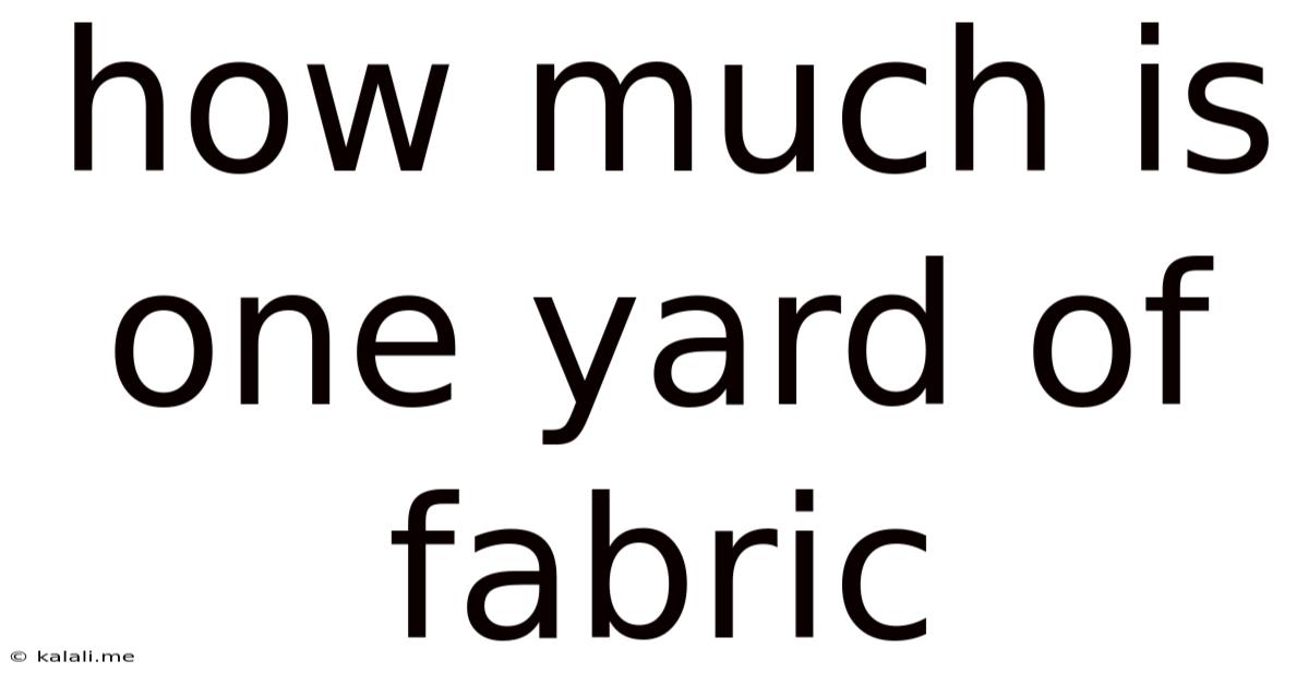 How Much Is One Yard Of Fabric