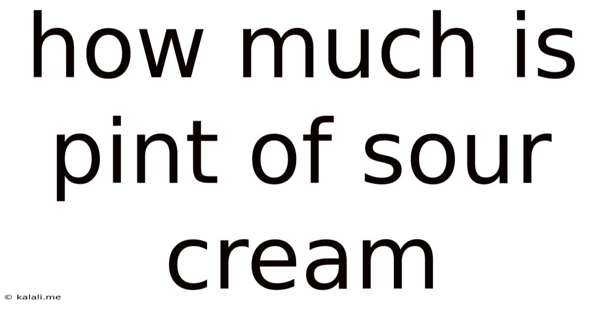 How Much Is Pint Of Sour Cream