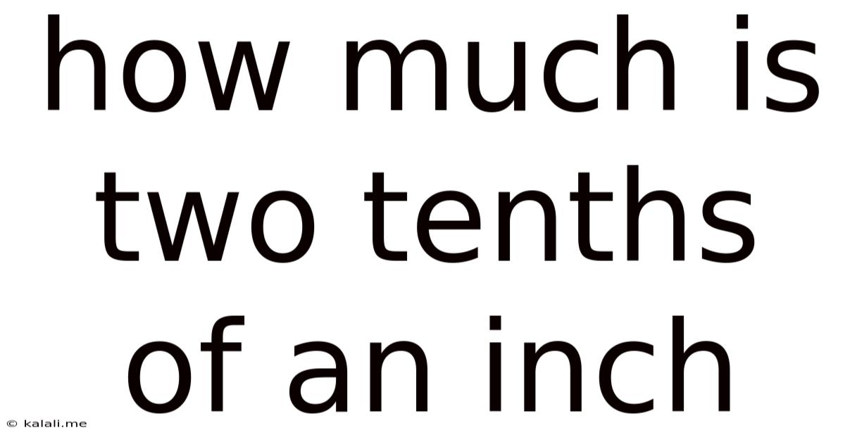 How Much Is Two Tenths Of An Inch