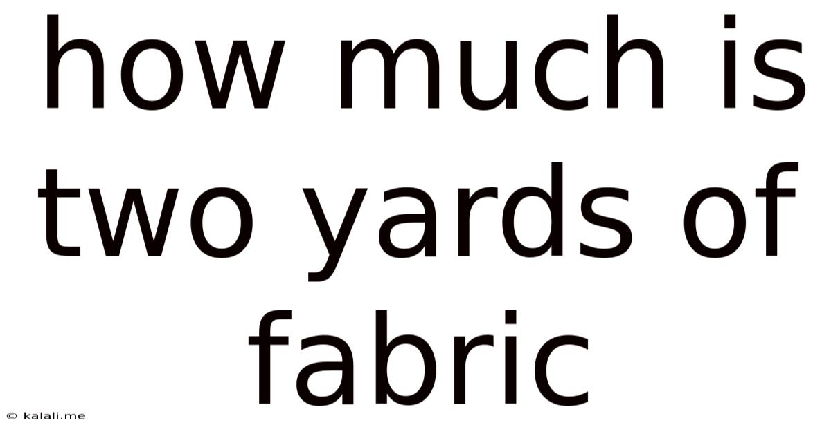 How Much Is Two Yards Of Fabric