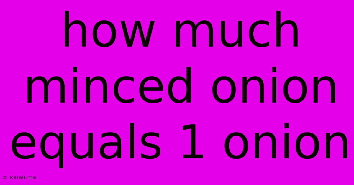 How Much Minced Onion Equals 1 Onion